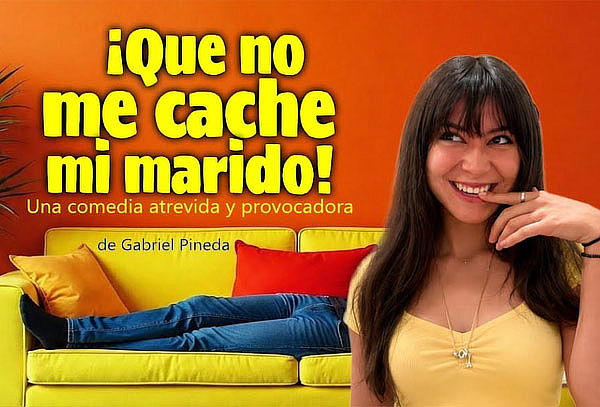 Obra de Teatro ¡Que No me Cache mi Marido!