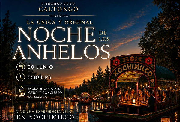 Noche de Anhelos en Xochimilco ¡Jun 20!